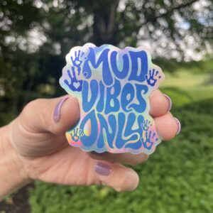 Mud Vibes Only Sticker
